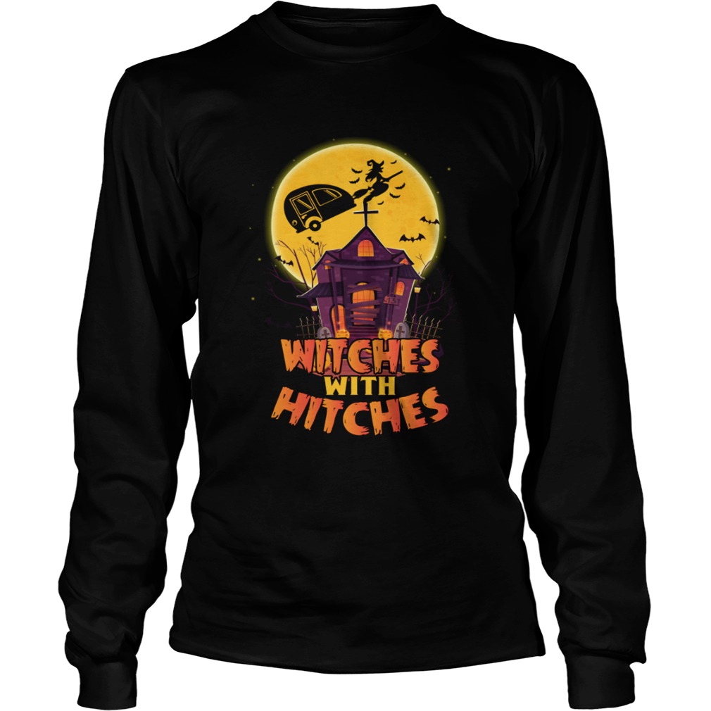 Witches With Hitches Funny Camping Halloween Girls Women tShirt LongSleeve