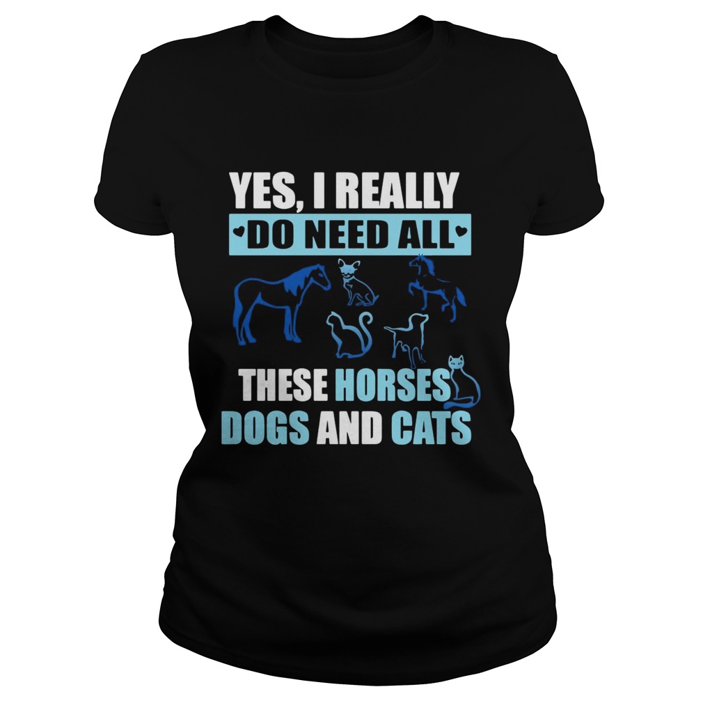 Yes I really do need all these horses dogs and cats Classic Ladies