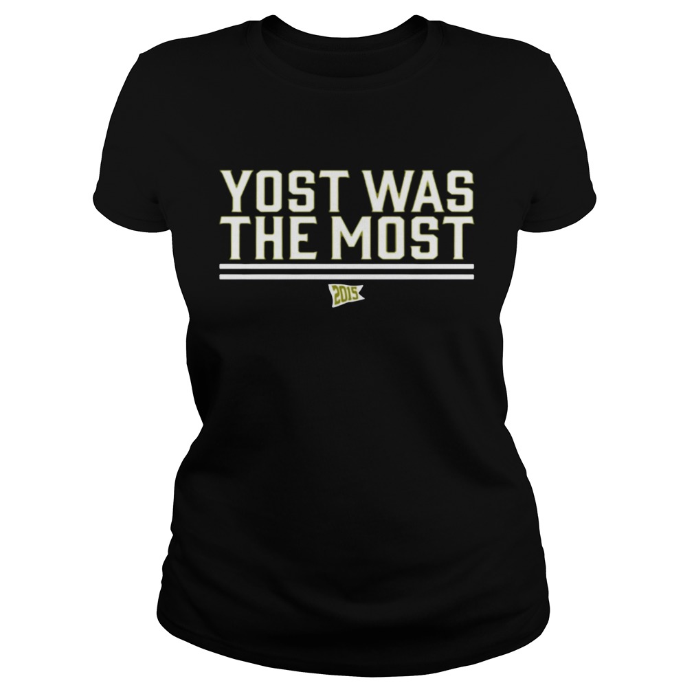 Yost Was The Most TShirts Classic Ladies