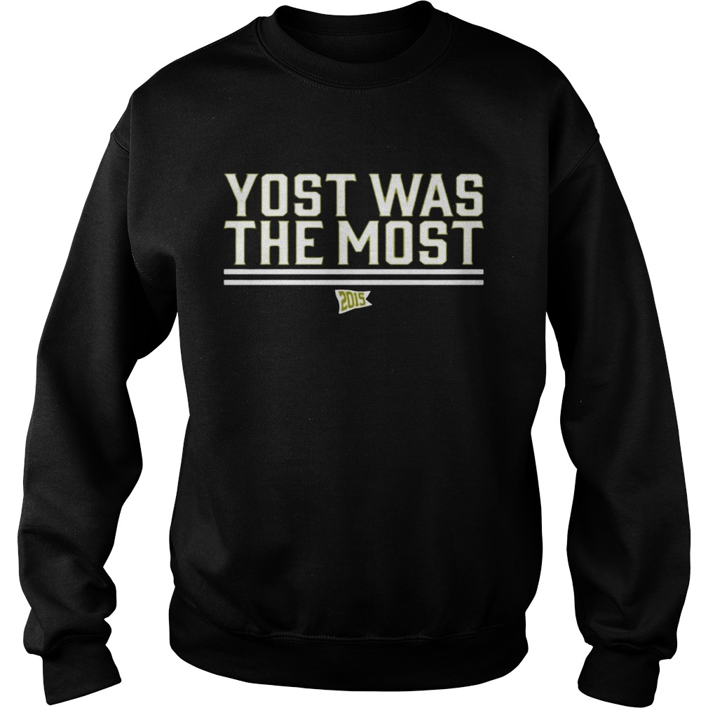 Yost Was The Most TShirts Sweatshirt