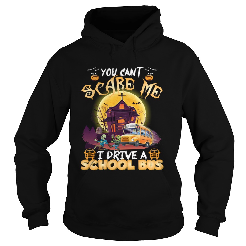 You Cant Scare Me I Drive A School Bus Funny Halloween Shirt Hoodie