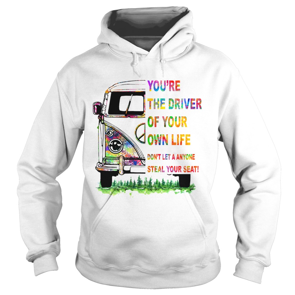 Youre the driver of your own life hippie car Hoodie