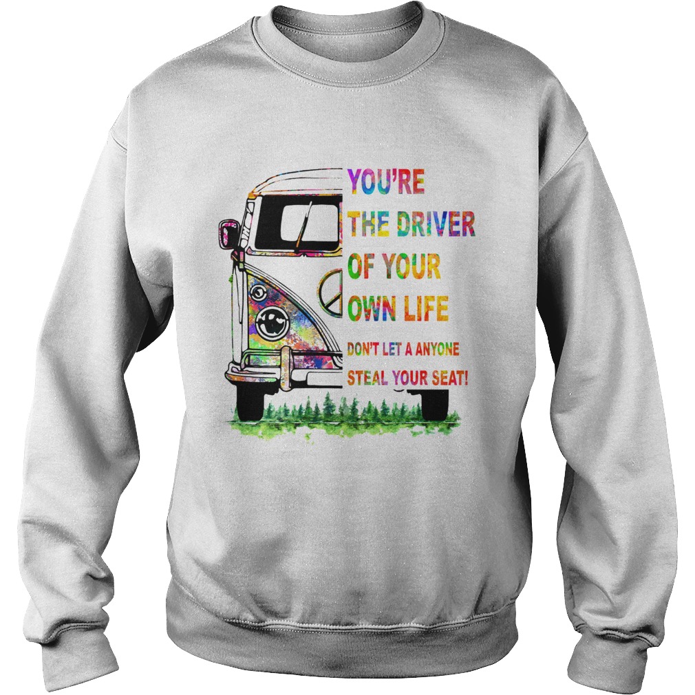 Youre the driver of your own life hippie car Sweatshirt