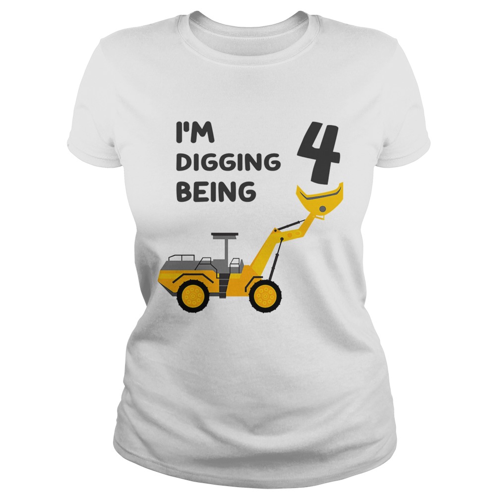 1570187218I'm Digging Being 4 Birthday T-Shirt Classic Ladies