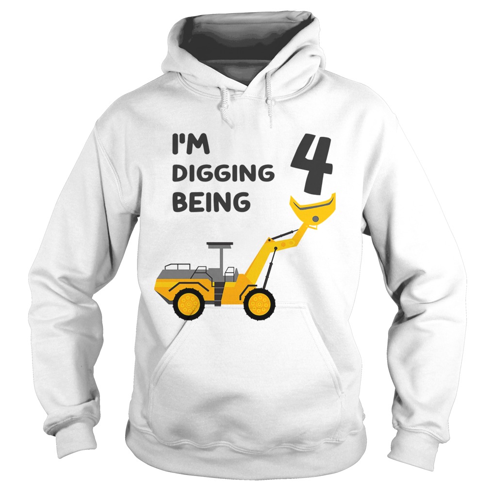 1570187218I'm Digging Being 4 Birthday T-Shirt Hoodie