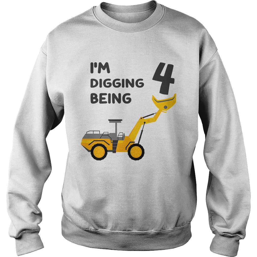 1570187218I'm Digging Being 4 Birthday T-Shirt Sweatshirt