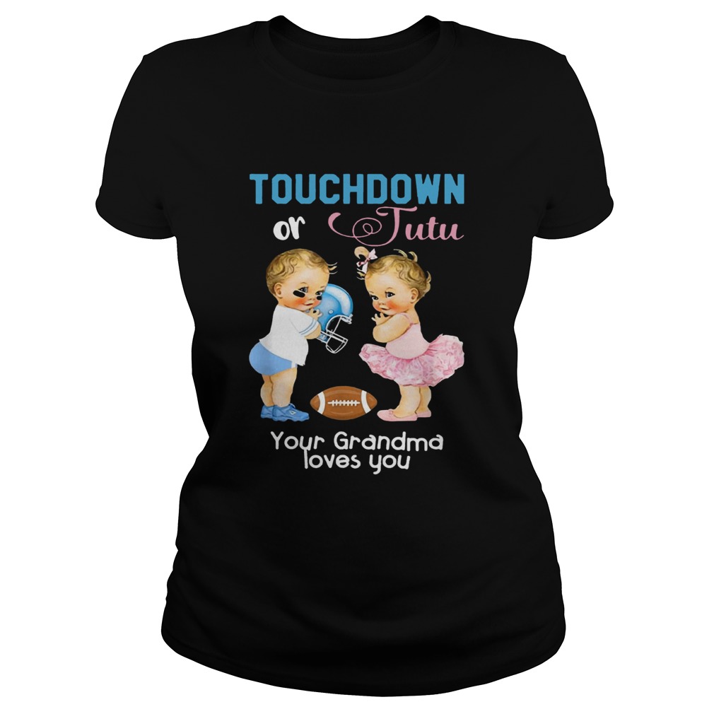 1571817101Cute Touchdown or Tutu Your Grandma Loves You Shirt Classic Ladies