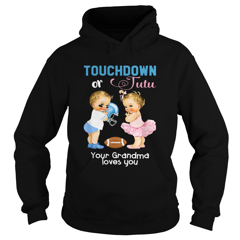 1571817101Cute Touchdown or Tutu Your Grandma Loves You Shirt Hoodie