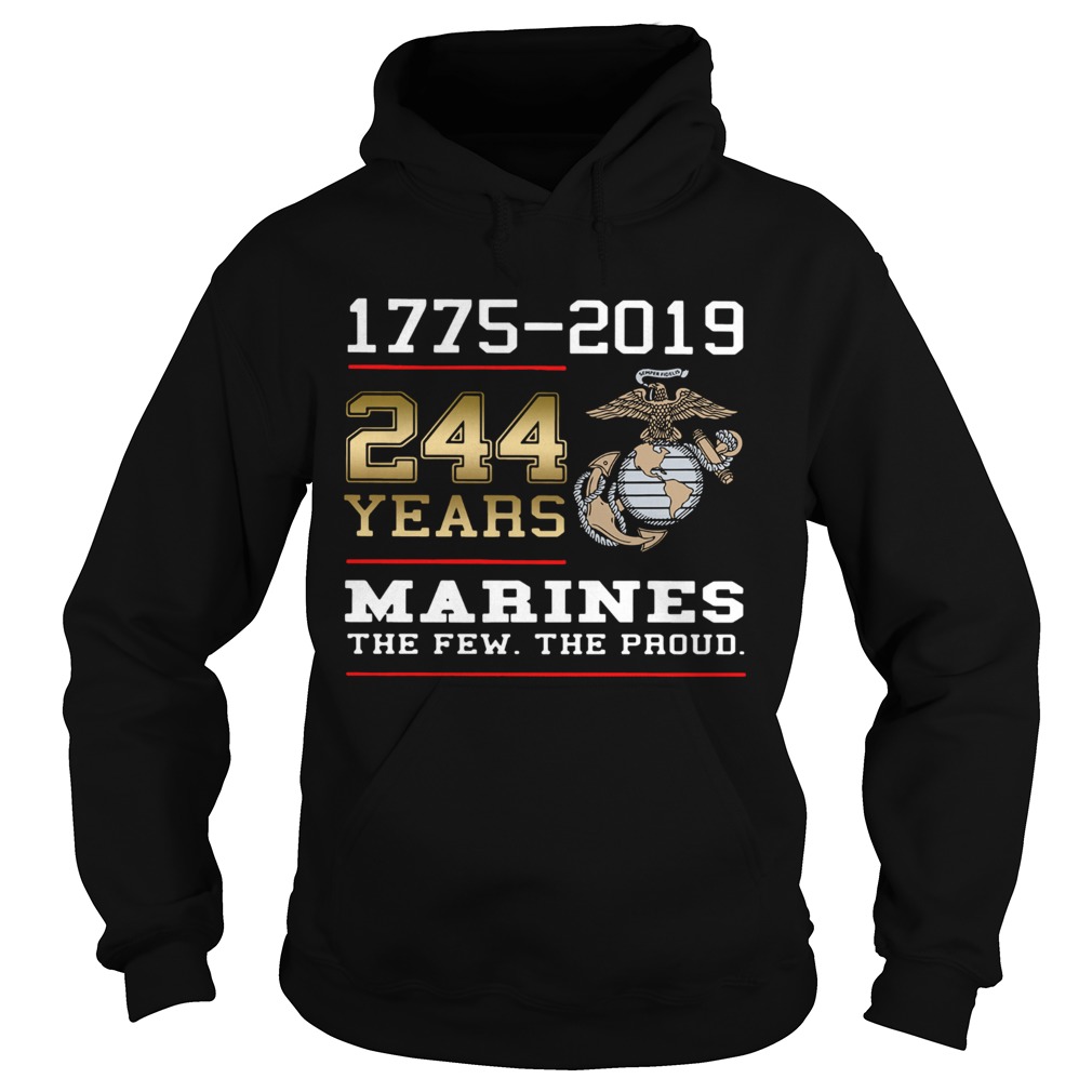 244 years Marines the few the proud 1775 2019 Hoodie