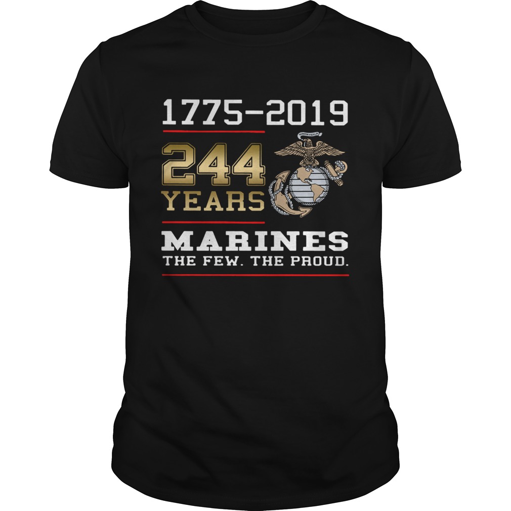 244 years Marines the few the proud 1775 2019 shirt