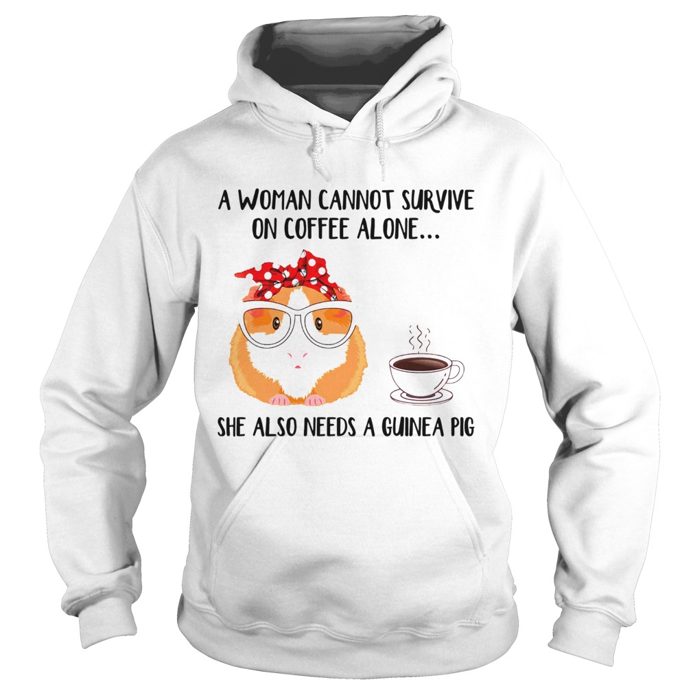 A woman cannot survive on coffee alone she also needs a guinea pig Hoodie