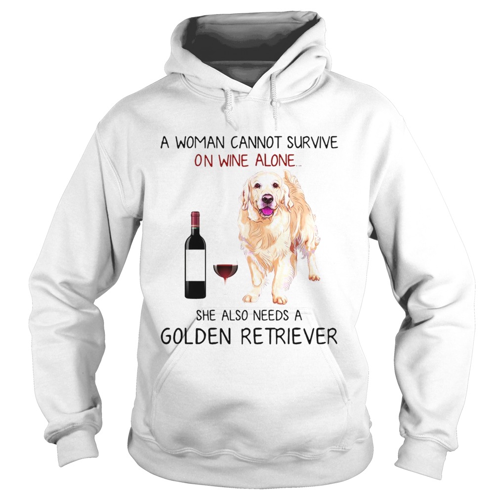 A woman cannot survive on wine alone she also needs a Golden Retriever Hoodie
