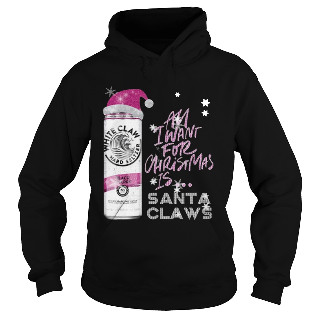 All I Want For Christmas Is White Claw Black Cherry Hoodie