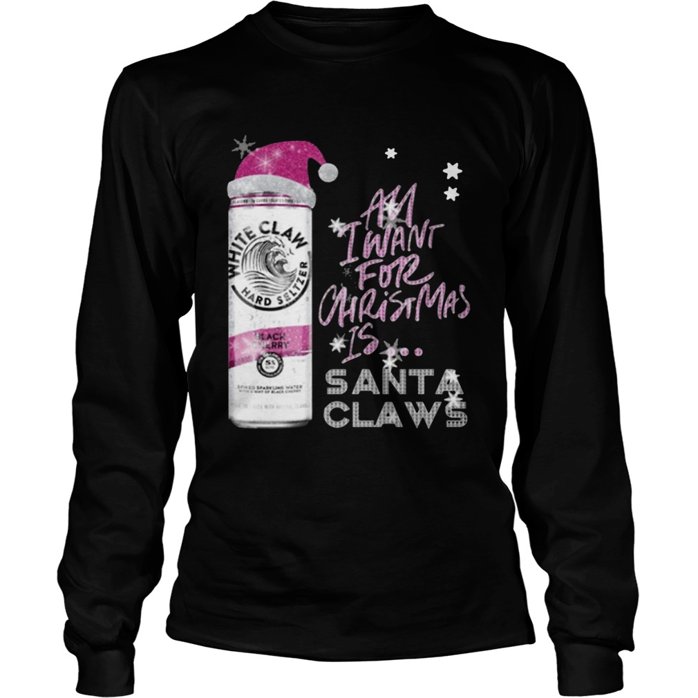 All I Want For Christmas Is White Claw Black Cherry LongSleeve