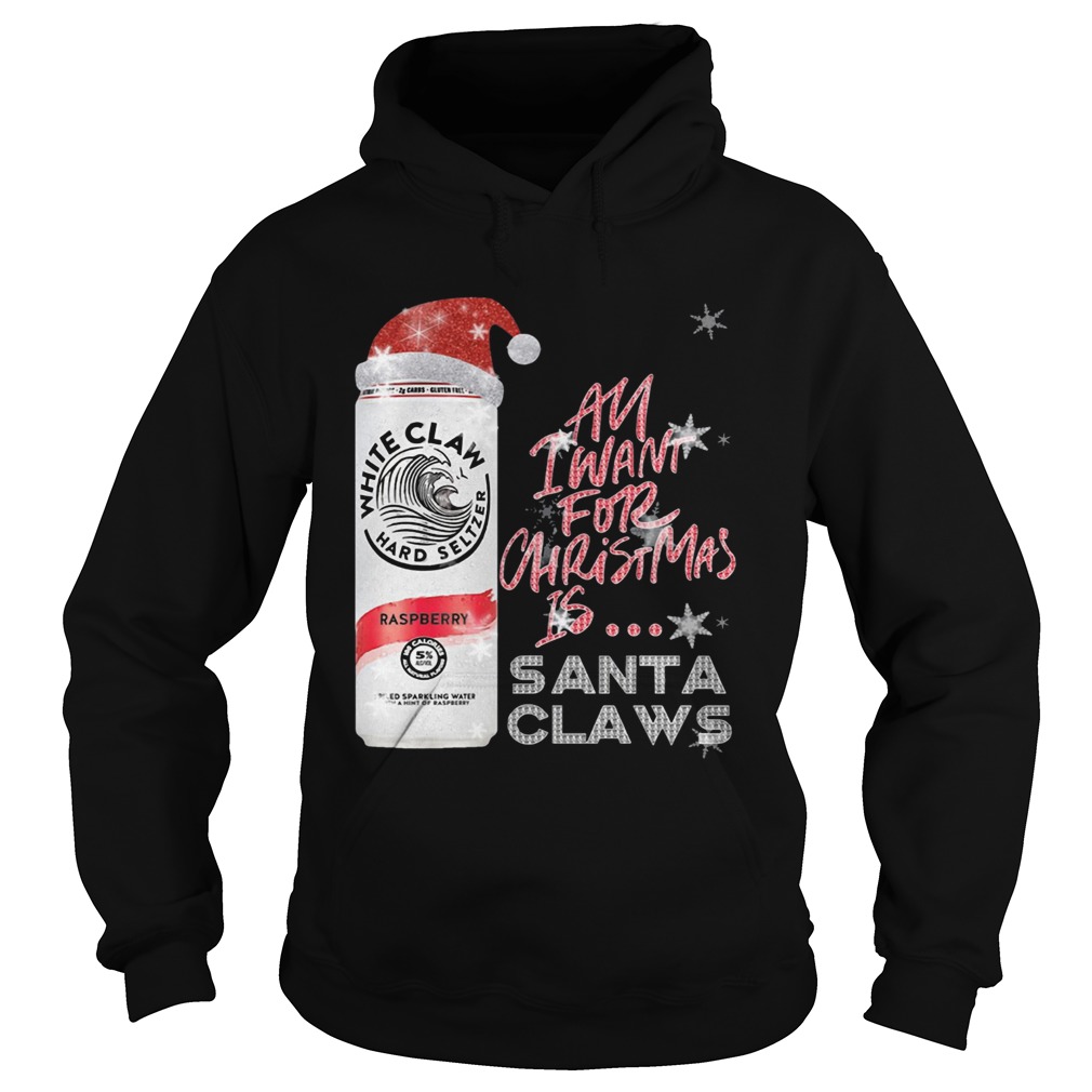 All I Want For Christmas Is White Claw Raspberry Hoodie