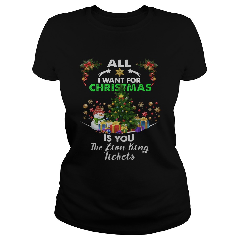All I Want For Christmas Is You The Lion King Tickets Shirt Classic Ladies