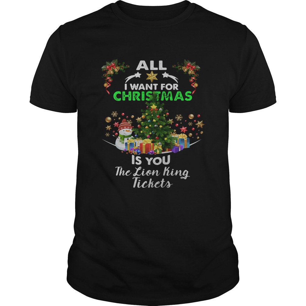 All I Want For Christmas Is You The Lion King Tickets Shirt