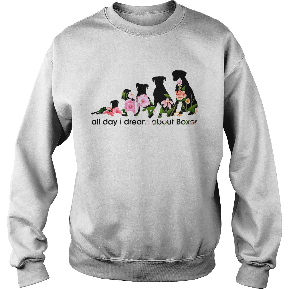 All day I dream about Boxer t Sweatshirt