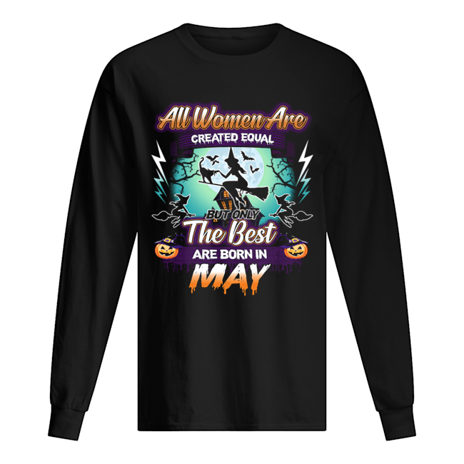 All women are created equal but only the best are born in may T-Shirt Long Sleeved T-shirt 