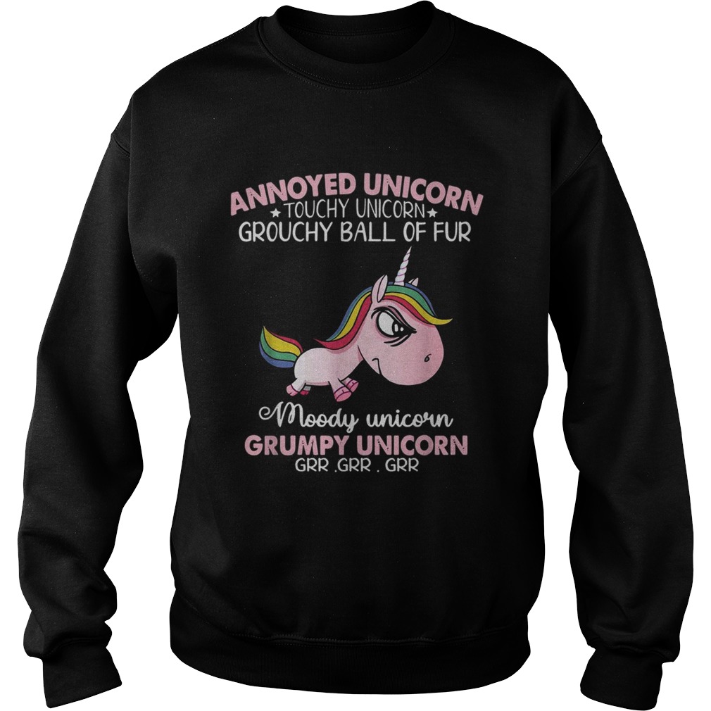 Annoyed Unicorn touchy Unicorn grouchy ball of fur Sweatshirt