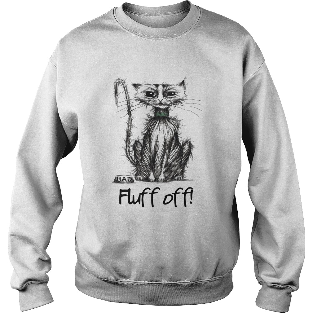 Back Cat Fluff Off TShirt Sweatshirt
