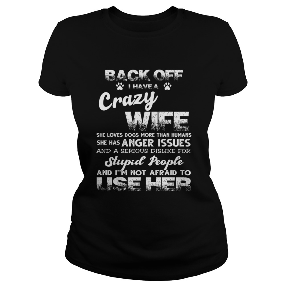 Back off I Have A Crazy Wife She Loves Dogs TShirt Classic Ladies