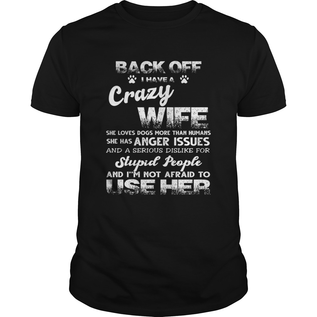 Back off I Have A Crazy Wife She Loves Dogs TShirt