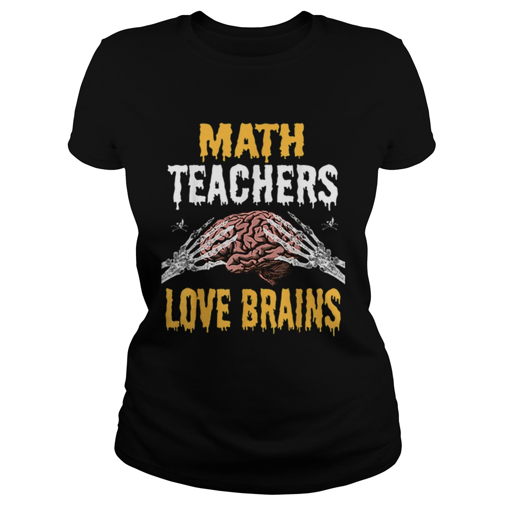 Beautiful Math Teachers Love Brains Funny Teacher Halloween Costume Classic Ladies