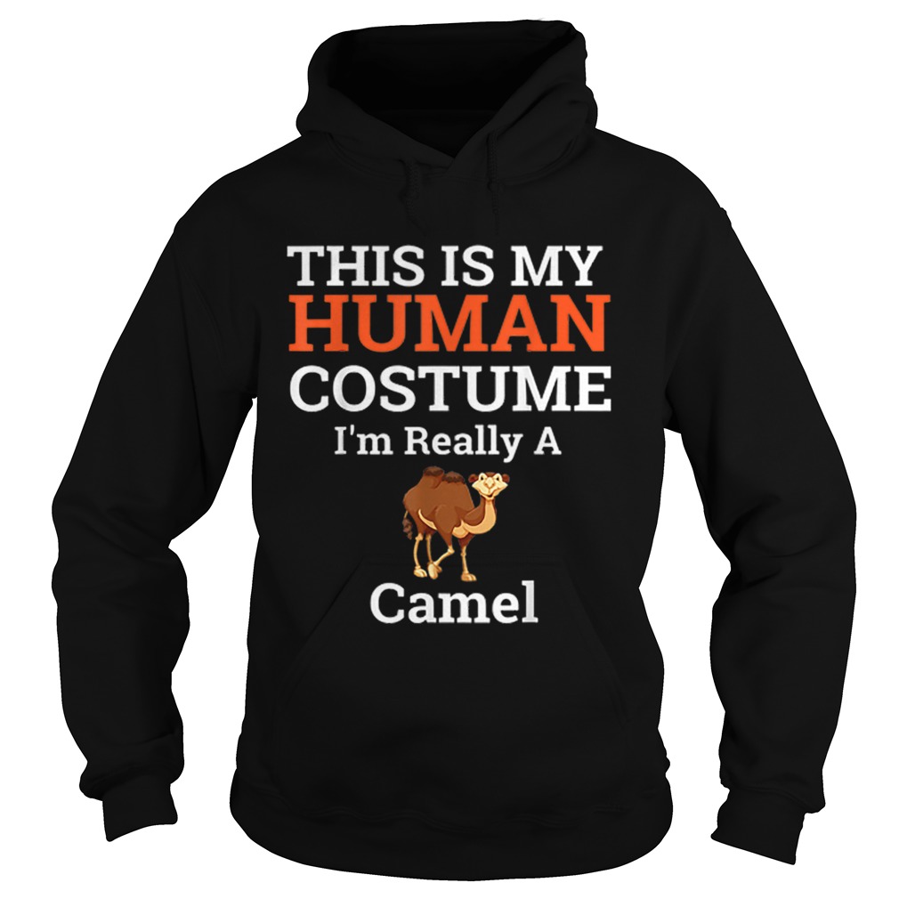 Beautiful This is My Human Costume Im Really a Camel Halloween Hoodie