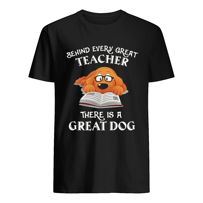 Behind every great teacher there is a great dog shirt