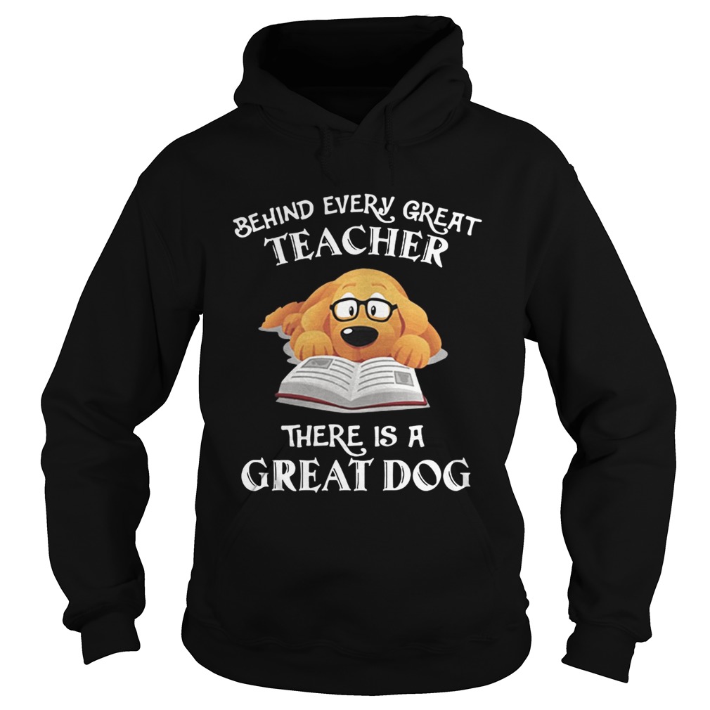 Behind every great teacher there is a great dog Hoodie
