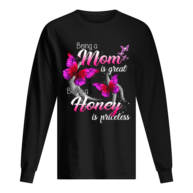 Being A Mom Is Great Being A Honey Is Priceless Butterfly T-Shirt Long Sleeved T-shirt 