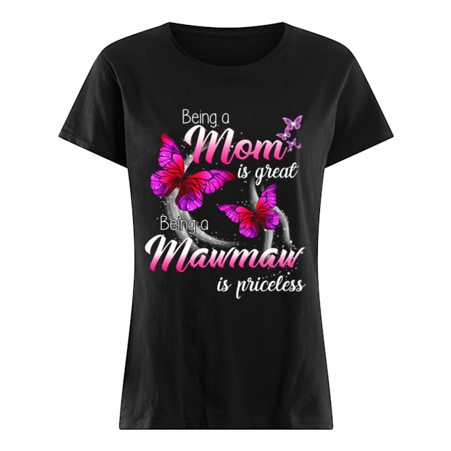 Being A Mom Is Great Being A Mawmaw Is Priceless Butterfly T-Shirt Classic Women's T-shirt
