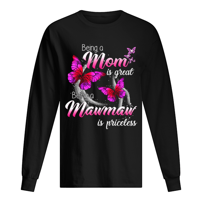 Being A Mom Is Great Being A Mawmaw Is Priceless Butterfly T-Shirt Long Sleeved T-shirt 