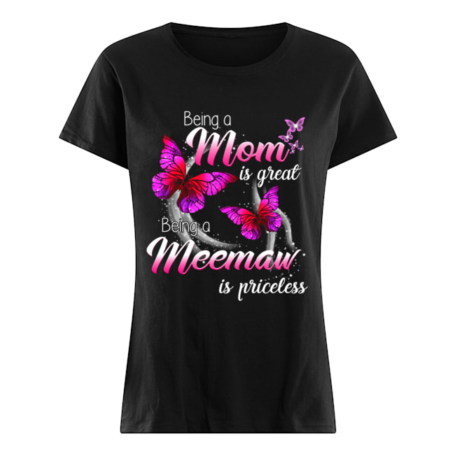 Being A Mom Is Great Being A Meemaw Is Priceless Butterfly T-Shirt Classic Women's T-shirt