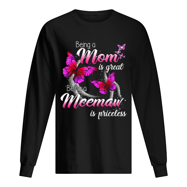 Being A Mom Is Great Being A Meemaw Is Priceless Butterfly T-Shirt Long Sleeved T-shirt 