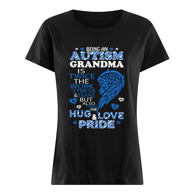 Being an autism grandma is twice hug and love pride Classic Women's T-shirt