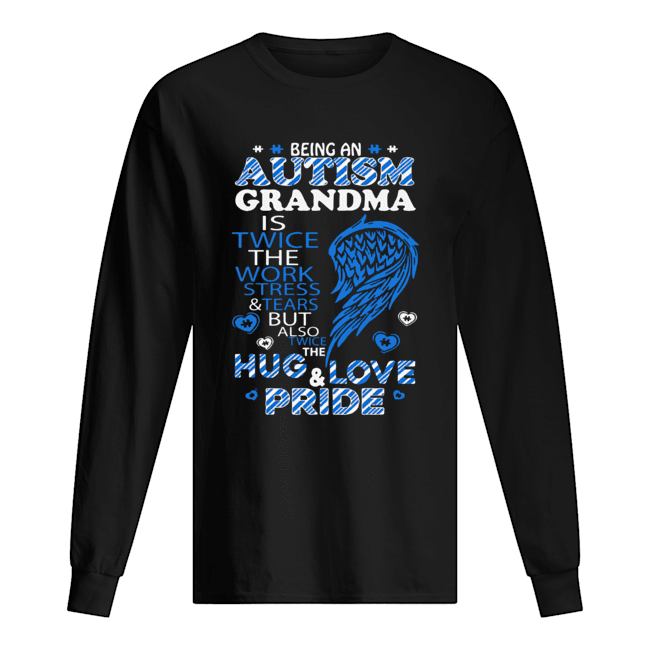 Being an autism grandma is twice hug and love pride Long Sleeved T-shirt 