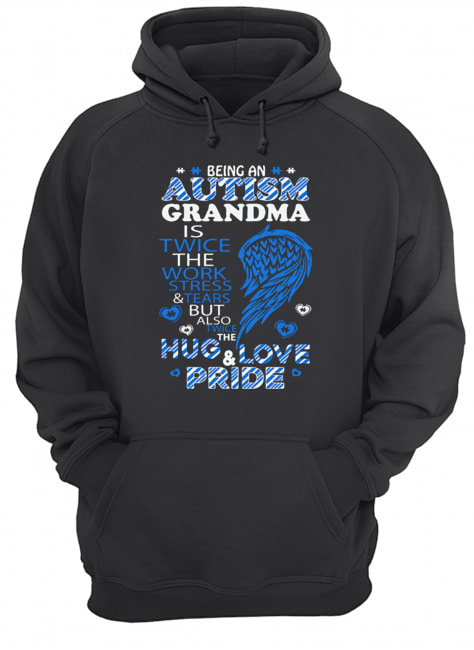 Being an autism grandma is twice hug and love pride Unisex Hoodie