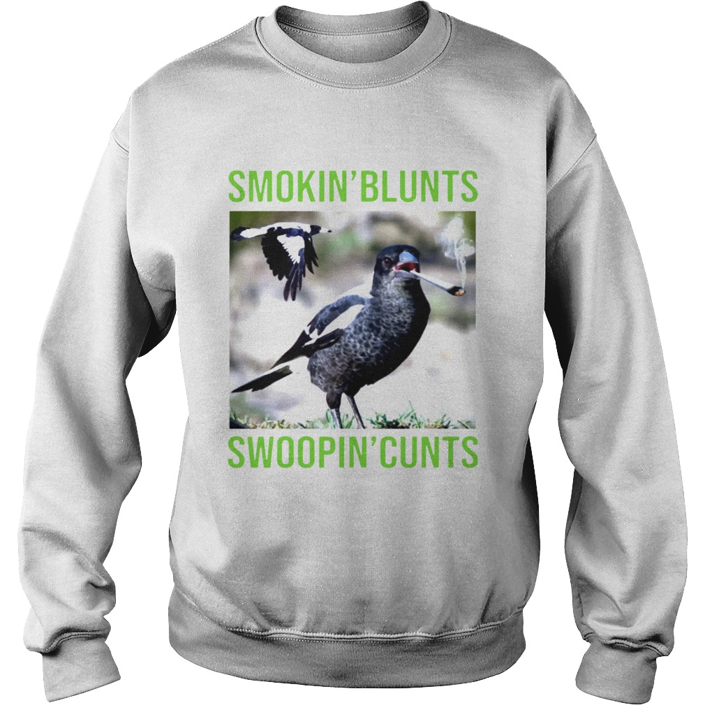 Birth smokin blunts swoopin cunts Sweatshirt