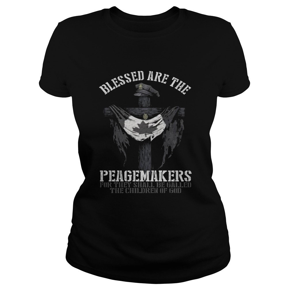 Blesses Are The Peagemakers Canadian Flag Shirt Classic Ladies