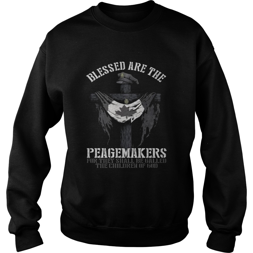 Blesses Are The Peagemakers Canadian Flag Shirt Sweatshirt