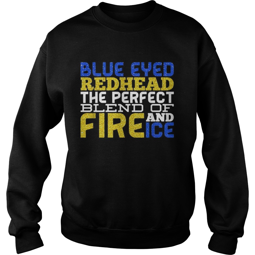 Blue eyed redhead the perfect blend of fire and ice Sweatshirt