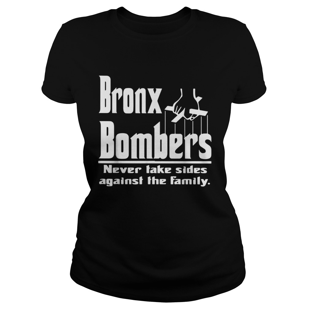 Bronx Bombers never take sides against the family Classic Ladies