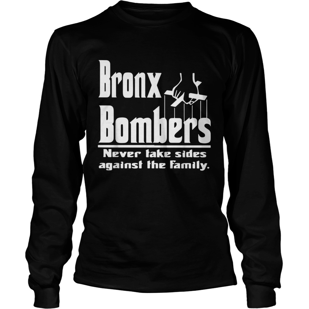 Bronx Bombers never take sides against the family LongSleeve