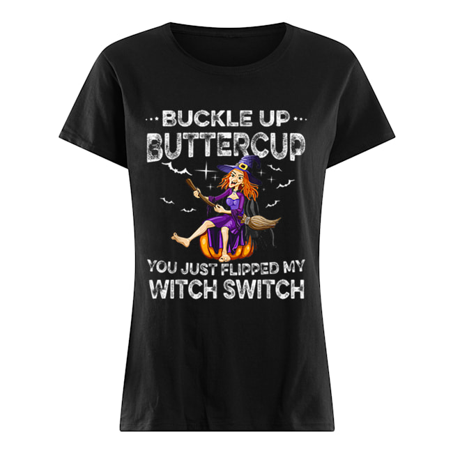 Buckle Up Buttercup Witch Switch Tee Halloween Costume Gift Classic Women's T-shirt