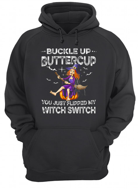 Buckle Up Buttercup Witch Switch Tee Halloween Costume Gift Unisex Hoodie