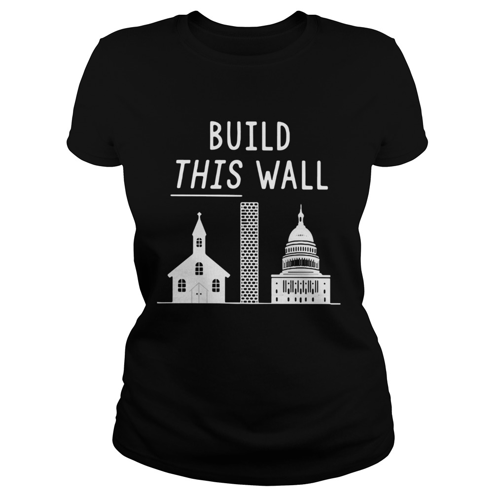 Build this wall church and state Classic Ladies