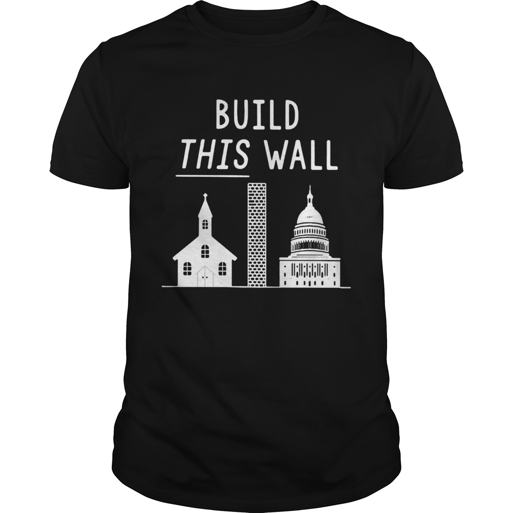 Build this wall church and state shirt