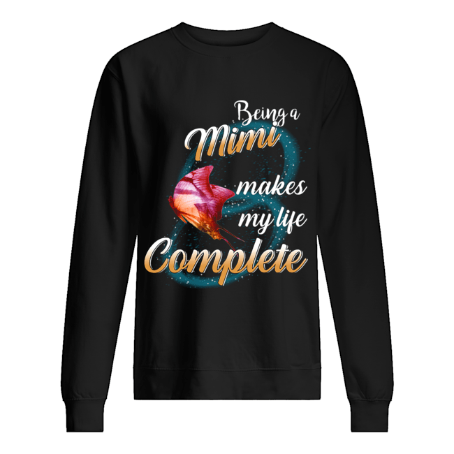 Butterfly Being A Mimi Makes My Life Complete T-Shirt Unisex Sweatshirt